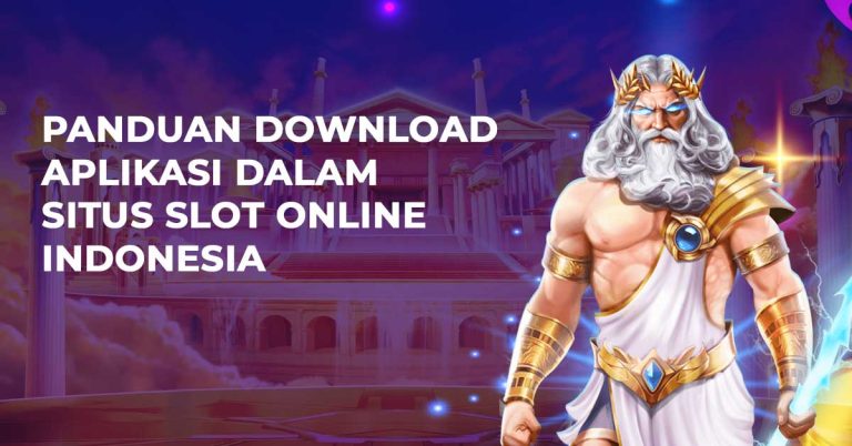 Panduan Download Aplikasi Dalam Situs Slot Online Indonesia